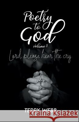 Poetry to God Vol. 1: Lord, Please Hear the Cry