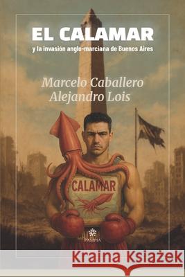 El Calamar y la invasi?n anglo-marciana de Buenos Aires
