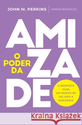 O poder da amizade: A resposta para um mundo de solidão e discórdia