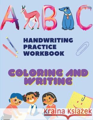 Handwriting Practice Workbook, Coloring and tracing Books: Trace Letters: Alphabet Handwriting Practice workbook for kids: Preschool writing Workbook with Sight words for Pre K