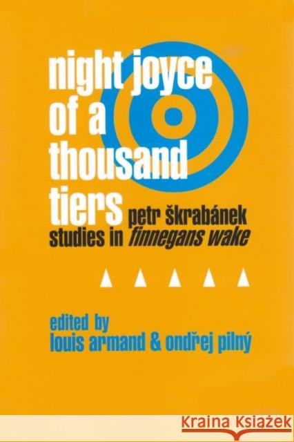 Night Joyce of a Thousand Tiers: Petr Skrabanek: Studies in Finnegans Wake