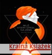 Muž, který spadl na Zemi