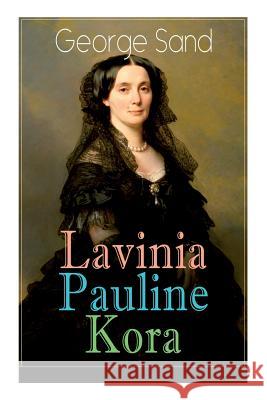 Lavinia - Pauline - Kora: Die Geschichten dreier au�ergew�hnlicher Frauen