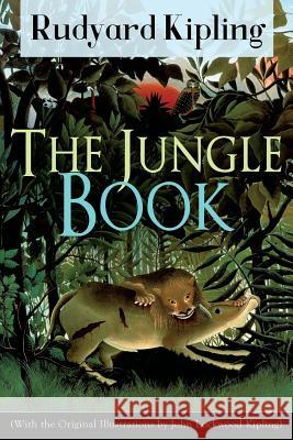 The Jungle Book (With the Original Illustrations by John Lockwood Kipling): Classic of children's literature from one of the most popular writers in England, known for Kim, Just So Stories, Captain Co