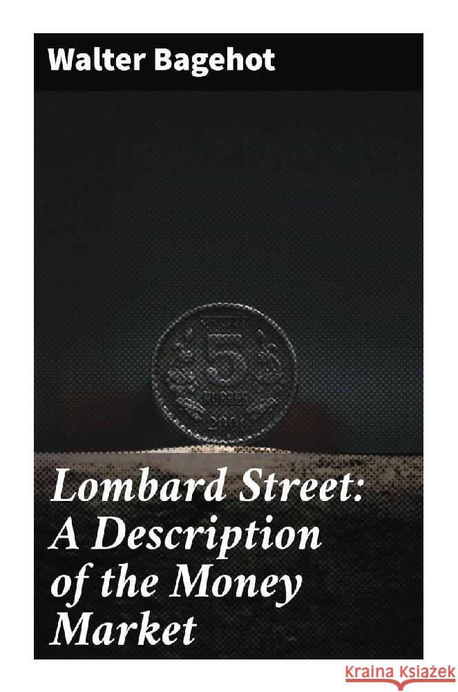 Lombard Street: A Description of the Money Market