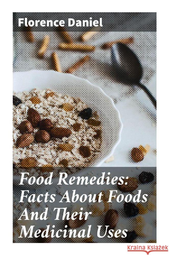 Food Remedies: Facts About Foods And Their Medicinal Uses