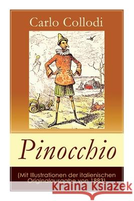 Pinocchio (Mit Illustrationen der italienischen Originalausgabe von 1883): Die Abenteuer des Pinocchio (Das hölzerne Bengele) - Der beliebte Kinderklassiker