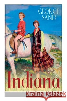 Indiana: Die edle Wilde - Ein Verführungsroman der Autorin von Die kleine Fadette, Die Marquise und Ein Winter auf Mallorca