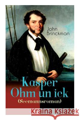 Kasper Ohm un ick (Seemannsroman): Abenteuerroman