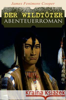 Der Wildtöter: Abenteuerroman