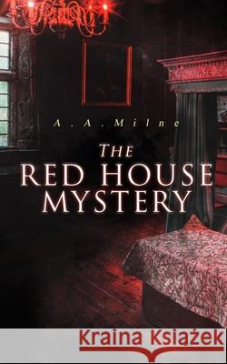 The Red House Mystery: A Locked-Room Murder Mystery