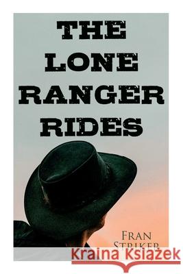 The Lone Ranger Rides: Western Novel (Original Inspiration Behind the Disney Movie)