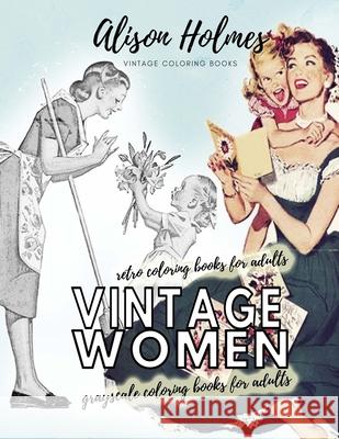 Vintage women grayscale coloring books for adults - retro coloring books for adults: Vintage household old time coloring book