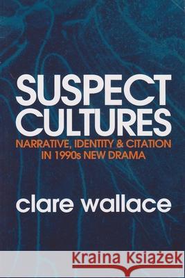 Suspect Cultures: Narrative, Identity, and Citation in 1990s New Drama