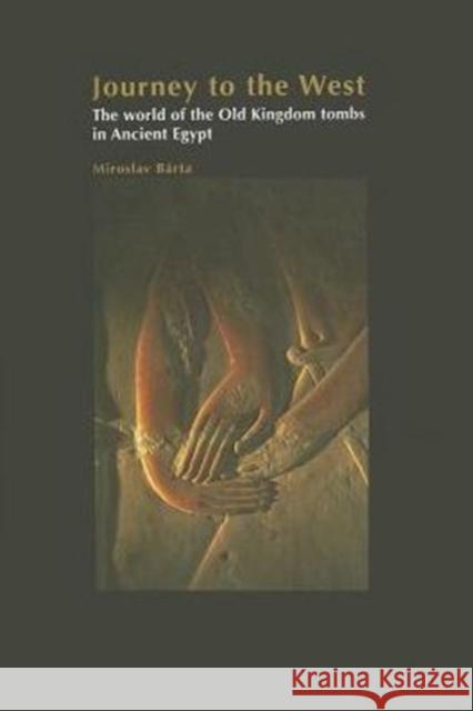 Journey to the West: The World of the Old Kingdom Tombs in Ancient Egypt