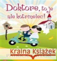 Doktore, to je ale kotrmelec!