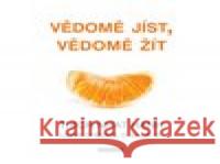 Vědomě jíst, vědomě žít