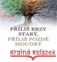 Příliš brzy starý, příliš pozdě moudrý