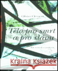 Tělo pro smrt a pro slávu