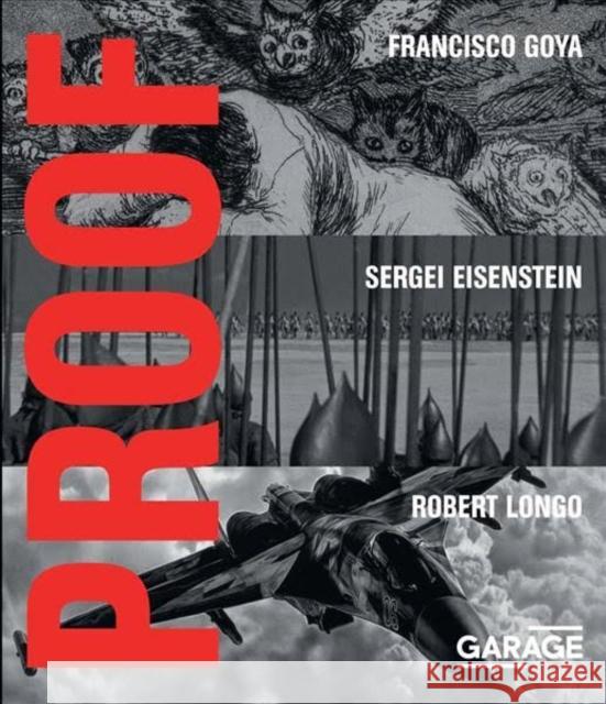 Proof: Francisco Goya, Sergei Eisenstein, Robert Longo