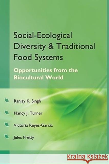 Social Ecological Diversity and Traditional Food Systems (Co-Published With CRC Press-UK)