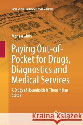 Paying Out-Of-Pocket for Drugs, Diagnostics and Medical Services: A Study of Households in Three Indian States