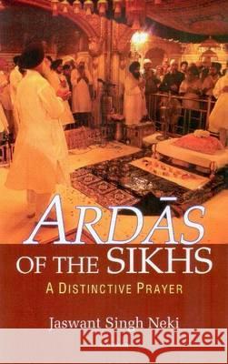 Ardas of the Sikhs : A Distinctive Prayer