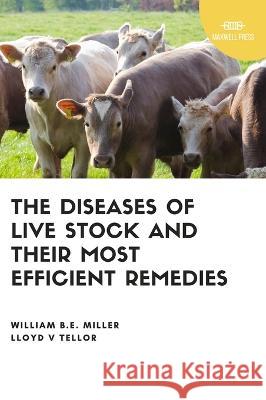 The Diseases of Live Stock and Their Most Efficient Remedies