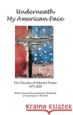 Underneath My American Face: Five Decades of Poetry 1971-2021