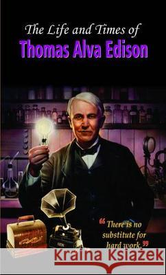 The Life and Times of Thomas Alva Edison