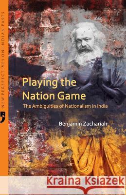 Playing the Nation Game the Ambiguities of Nationalism in India