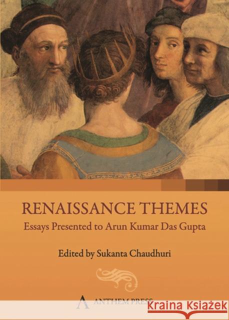 Renaissance Themes : Essays Presented to Arun Kumar Das Gupta