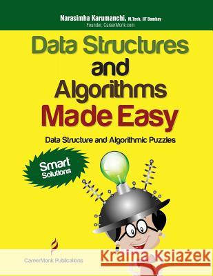 Data Structures and Algorithms Made Easy: Data Structure and Algorithmic Puzzles, Second Edition