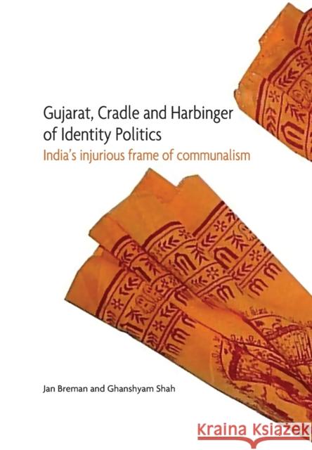 Gujarat, Cradle and Harbinger of Identity Politics: India's Injurious Frame of Communalism