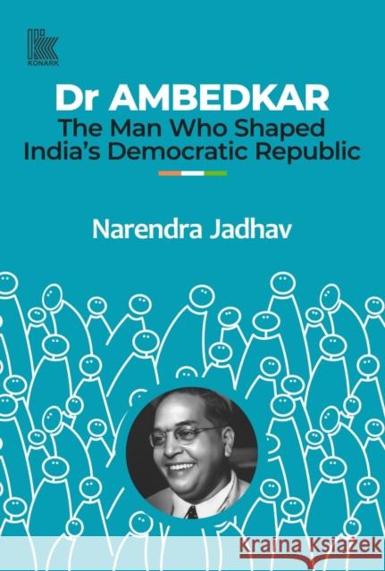 Dr AMBEDKAR: The Man Who Shaped India’s Democratic Republic