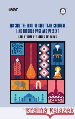 Tracing the Trail of Indo-Tajik Cultural Link Through Past and Present: Case Studies of Various Art Forms