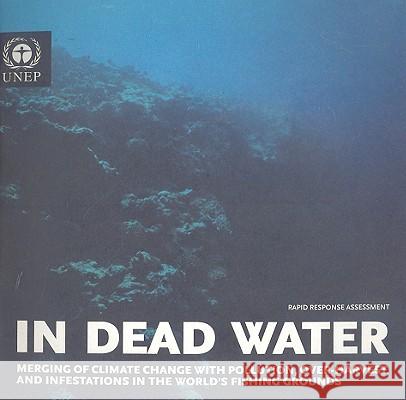 In dead water: merging of climate change with pollution, over-harvest, and infestation in the world's fishing grounds