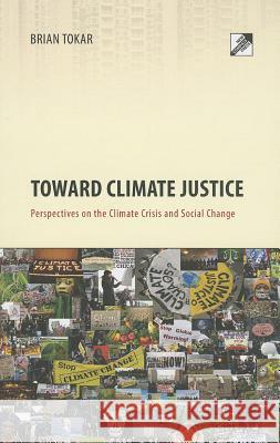 Toward Climate Justice: Perspectives on the Climate Crisis and Social Change