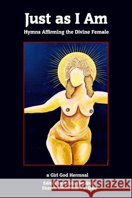 Just as I Am: Hymns Affirming the Divine Female