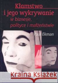 Kłamstwo i jego wykrywanie w biznesie polityce i małżeństwie