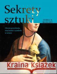 Sekrety sztuki. Ukryte przesłania, znaczenia...