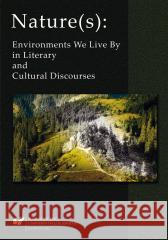 Nature(s): Environments We Live By in Literary...