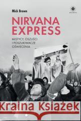 Nirvana Express. Mistycy, oszuści i poszukiwacze..
