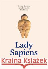 Lady Sapiens. Prawdziwa prehistoria kobiet