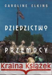 Dziedzictwo przemocy. Historia imperium..