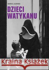 Dzieci Watykanu. Jak Kościół handlował sierotami