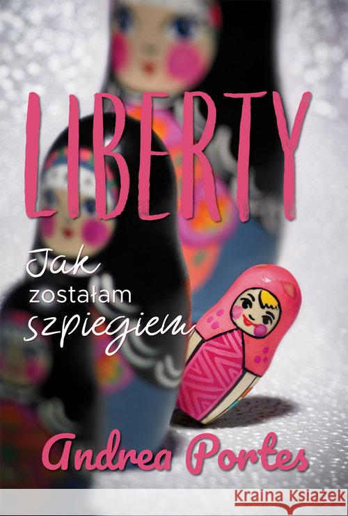 Liberty Jak zostałam szpiegiem