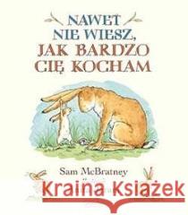 Nawet nie wiesz, jak bardzo Cię kocham