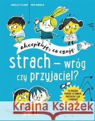 Akceptuję, co czuję. Strach - wróg czy przyjaciel?