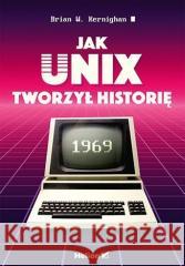 Jak Unix tworzył historię